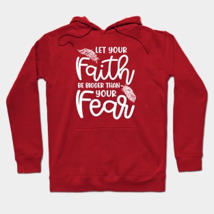 Let Your Faith Be Bigger Than Your Fear Christian Cute Hoodie